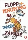 Flopp + Pingpong na divokém západě