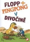 Flopp + Pingpong v divočině