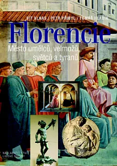 Florencie. Město umělců, velmožů, světců a tyranů.