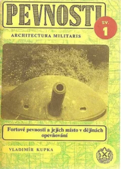 Fortové pevnosti a jejich místo v dějinách opevňování