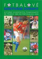 Fotbalové dobývání Evropy: Historie evropských šampionátů od Francie 1960 do Portugalska 2004
