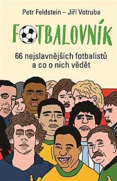 Fotbalovník: 66 nejslavnějších fotbalistů a co o nich vědět
