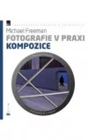 Fotografie v praxi: kompozice