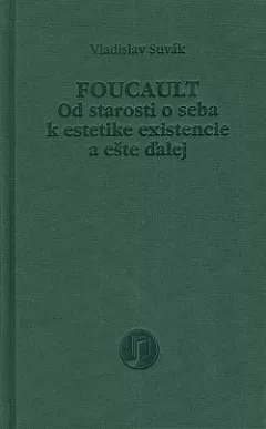 Foucault: Od starosti o seba k estetike existencie a ešte ďalej