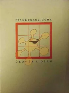 Frant. Sokol-Tůma: Člověk a dílo