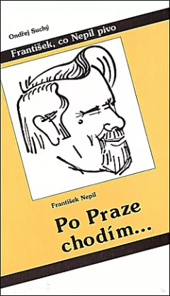 František, co Nepil pivo / Po Praze chodím