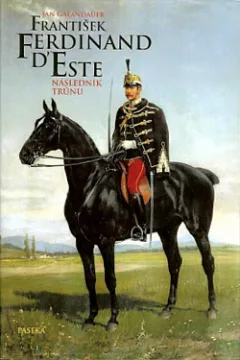 František Ferdinand d´Este: Následník trůnu