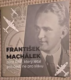 František Machálek - pilot RAF, který létal pro čest, ne pro slávu