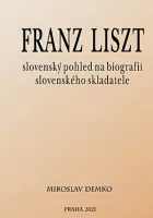 Franz Liszt – slovenský pohled na biografii slovenského skladatele