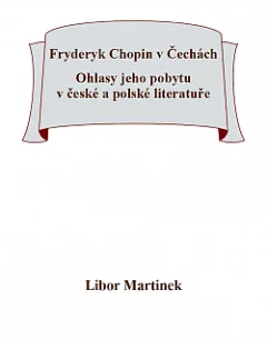 Fryderyk Chopin v Čechách: Ohlasy jeho pobytu v české a polské literatuře