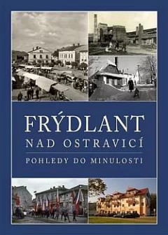 Frýdlant nad Ostravicí: Pohledy do minulosti