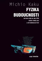 Fyzika budoucnosti: Jak bude do roku 2100 věda utvářet osud lidstva a náš každodenní život