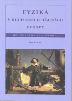 Fyzika v kulturních dějinách Evropy. Od Leonarda ke Goethovi.