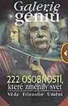 Galerie géniů. aneb 222 osobností, které změnily svět - věda, filozofie, umění