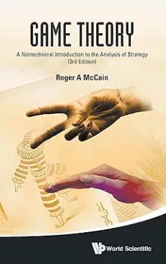Game Theory: A Nontechnical Introduction to the Analysis of Strategy