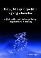 Gen, který urychlil vývoj člověka... a jiné málo uvěřitelné příběhy, zajímavosti a záhady