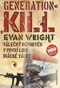 Generation kill: válečný reportér v první linii irácké války