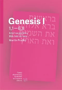 Genesis I (Gn 1,1 – 6,8) - Když na počátku řekl Bůh do tmy...