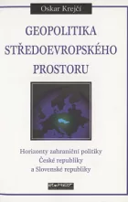 Geopolitika středoevropského prostoru: Horizonty zahraniční politiky České republiky a Slovenské republiky