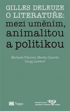 Gilles Deleuze o literatuře: mezi uměním, animalitou a politikou