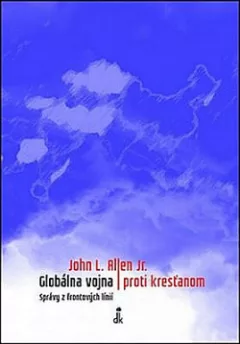 Globálna vojna proti kresťanom: Správy z frontových línií
