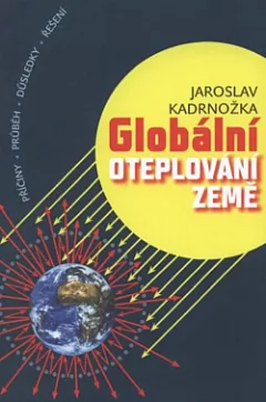 Globální oteplování Země: Příčiny, průběh, důsledky, řešení