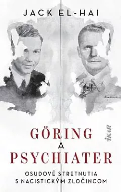 Göring a psychiater: Osudové stretnutia s nacistickým zločincom