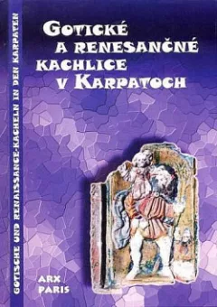 Gotické a renesančné kachlice v Karpatoch