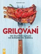 Grilování - 100 žhavých nápadů od burgerů po žebírka