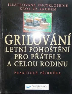 Grilování - letní pohoštění pro přátele a celou rodinu