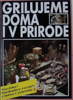 Grilujeme doma i v prírode