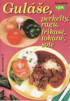 Guláše, perkelty, ragů, frikasé, tokáně, soté