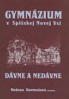 Gymnázium v Spišskej Novej Vsi: Dávne a nedávne