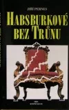 Habsburkové bez trůnu