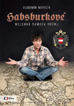 Habsburkové - Nelehká samota trůnu