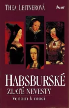 Habsburské zlaté nevesty: Venom k moci