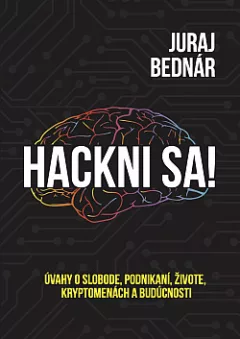 Hackni sa! Úvahy o slobode, podnikaní, živote, kryptomenách a budúcnosti