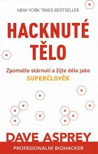 Hacknuté tělo: Zpomalte stárnutí a žijte déle jako superčlověk