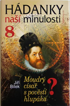 Hádanky naší minulosti 8: Moudrý císař s pověstí hlupáka