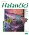 Halančíci: pořízení, péče, krmení, nemoci, chování
