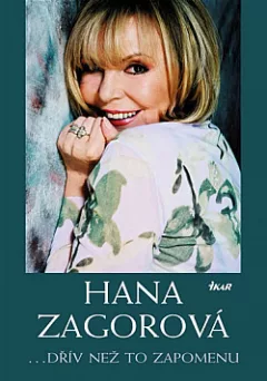Hana Zagorová: ..dřív než to zapomenu