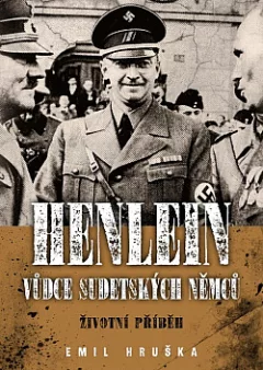 Henlein: Vůdce sudetských Němců - životní příběh
