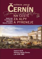 Heřman Jakub Černín na cestě za Alpy a Pyreneje II. Cestovní deník Heřmana Jakuba Černína z let 1678–1682