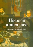 Historia amica mea : sborník příspěvků k poctě profesorky Ireny Korbelářové