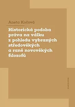 Historická podoba práva na válku z pohledu vybraných středověkých a raně novověkých filozofů