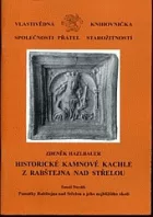 Historické kamnové kachle z Rabštejna nad Střelou: Památky Rabštejna nad Střelou a jeho nejbližšího okolí