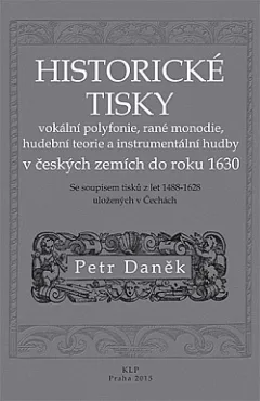 Historické tisky vokální polyfonie, rané monodie, hudební teorie a instrumentální hudby v českých zemích do roku 1630