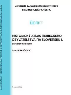 Historický atlas nemeckého obyvateľstva na Slovensku. I., Bratislava a okolie