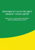 Historický slovník obcí okresu Veľký Krtíš: Sprievodca najstaršou históriou sídiel krtíšskeho regiónu