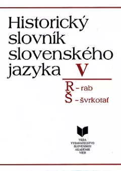 Historický slovník slovenského jazyka V: R–Š